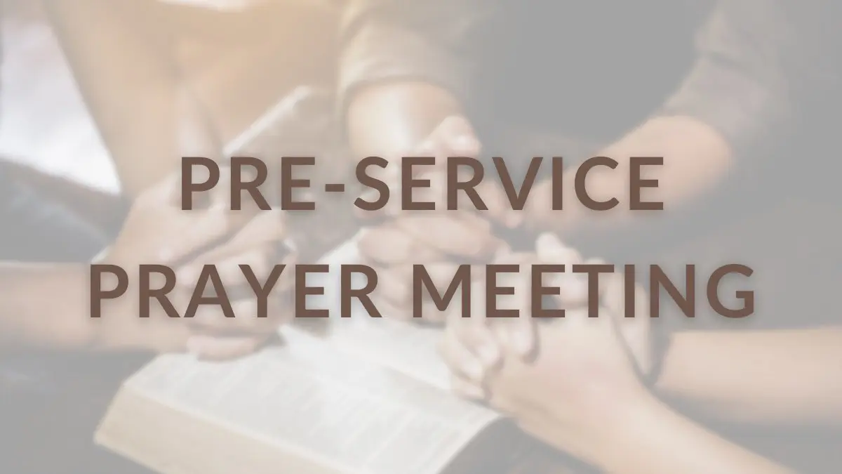 A promotional graphic titled Pre-Service Prayer Meeting features a faded image of people with clasped hands over an open book.