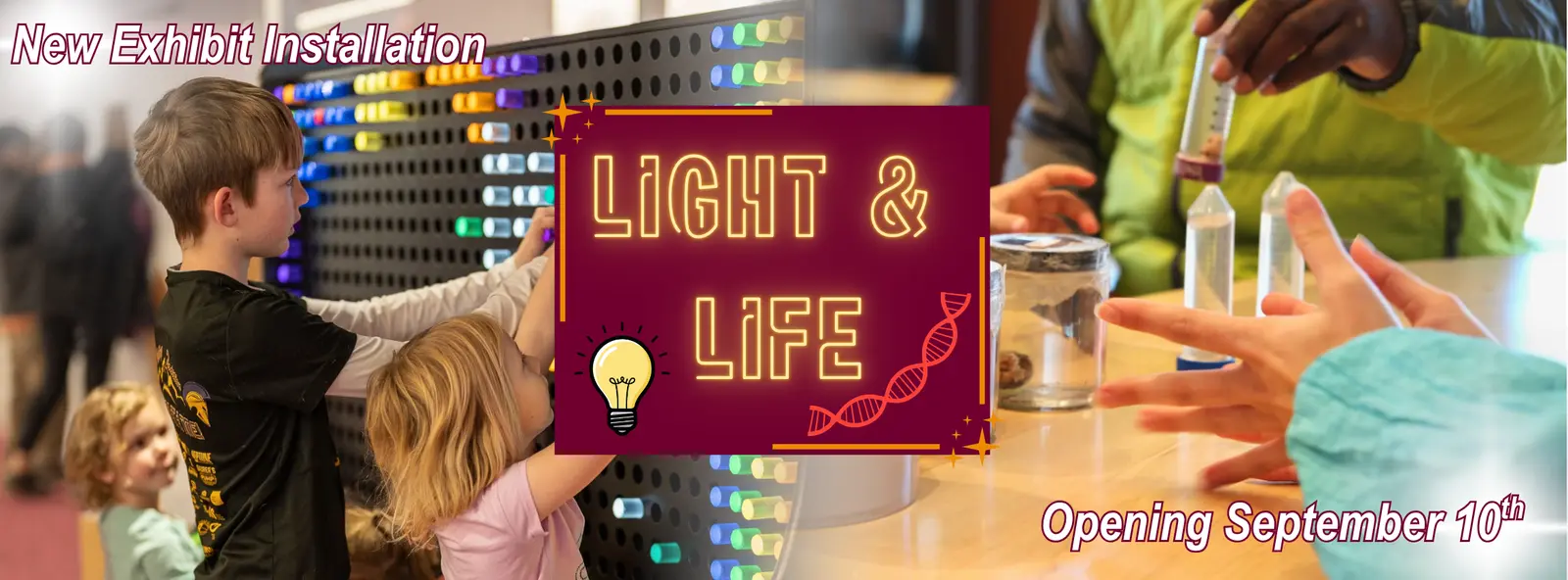 A flyer promoting a new exhibit installation titled Light & Life, showing children engaged in interactive learning activities.