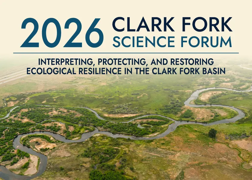 A flyer for the 2026 Clark Fork Science Forum featuring an aerial view of a winding river in a natural landscape.